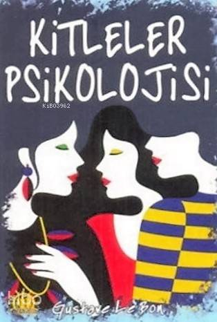  Kitleler Psikolojisi | Gustave Le Bon | İlker Şentürklü | Adem Bilgiç | Yason Yayınları | 9786059317399 | 