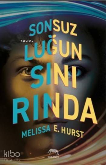  Sonsuzluğun Sınırında (Ciltli) | Tuğçe Nida Sevin | Aslıhan Kopuz | Berke KılıçGizem Sert | Yaprak Onur | Melissa E Hurst | Yabancı Yayınları | 9786055016920 | 
