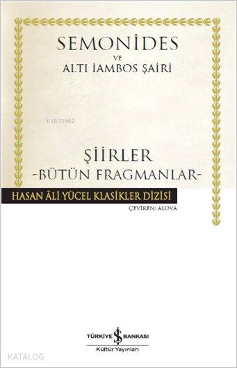  Şiirler Bütün Fragmanlar (Ciltli) | Şiirler Bütün Fragmanlar (Ciltli) | Amorgoslu Semonides | Alova | Altı İambos Şairi | Hande Koçak | Amorgoslu SemonidesAltı İambos Şairi | Türkiye İş Bankası Kültür Yayınları | 9786053328186 
