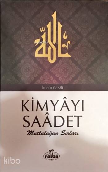  Kimyâyı Saâdet Mutluluğun Sırları | Kimyâyı Saâdet Mutluluğun Sırları | İmamı Gazali | Bilal Erdem | Ravza Yayınları | 9786059261685 