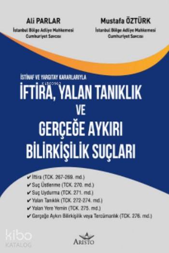  İftira Yalan Tanıklık ve Gerçeğe Aykırı Bilirkişilik Suçları | İftira Yalan Tanıklık ve Gerçeğe Aykırı Bilirkişilik Suçları | Ali ParlarMustafa Öztürk | Aristo Yayınevi | 9786056743832 