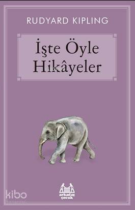  İşte Öyle Hikayeler | Joseph Rudyard Kipling | Arkadaş Yayınevi | 9789755099460 | 