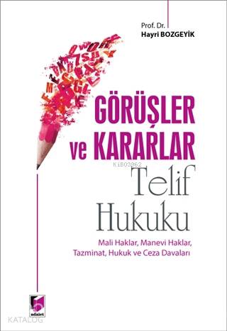  Görüşler ve Kararlar Telif Hukuku Mali Haklar Manevi Haklar Tazminat Hukuk ve Ceza Davaları | Görüşler ve Kararlar Telif Hukuku Mali Haklar Manevi Haklar Tazminat Hukuk ve Ceza Davaları | Hayri Bozgeyik | Yasin Özbudak | Adalet Yayınevi | 9786053003830 
