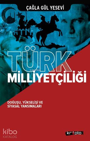  Türk Milliyetçiliği Doğuşu Yükselişi ve Siyasal Yansımaları | Çağla Gül Yesevi | Kripto Yayınları | 9786054991761 | 
