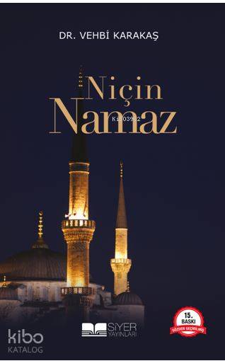  Niçin Namaz | Niçin Namaz | Vehbi Karakaş | Muhammed Ali Alioğlu | Ömür Yıldırım | Siyer Yayınları | 9786052375563 