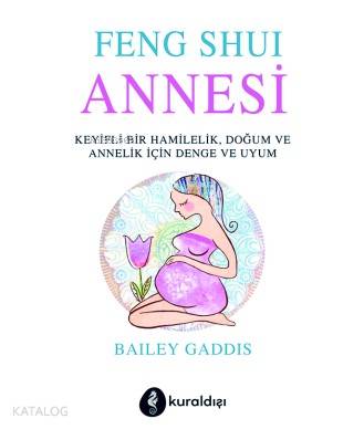  Feng Shui Annesi | Misbah Erbaş Şengül | Bailey Gaddis | Kuraldışı Yayıncılık | 9789752753938 | 