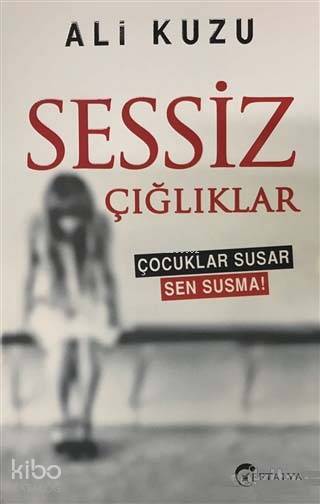  Sessiz Çığlıklar | Ali Kuzu | Yasemin Güler | C Kemal Yürekli | Akif Bayrak | Eftalya Kitap | 9786059288682 | 