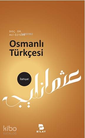  Osmanlı Türkçesi | Osmanlı Türkçesi | Ali Öztürk | Bilimsel Araştırma Yayınları (Bilay) | 9786058096806 