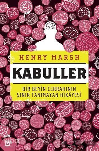  Kabuller Bir Beyin Cerrahının Sınır Tanımayan Hikayesi | Henry Marsh | Ferit Burak Aydar | Koç Üniversitesi Yayınları | 9786052116661 | 