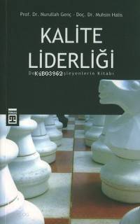  Kalite Liderliği Dorukları Düşleyenlerin Kitabı | Muhsin Halis | Nurullah Genç | Nurullah Genç Muhsin Halis | Timaş Yayınları | 9799752633949 | 