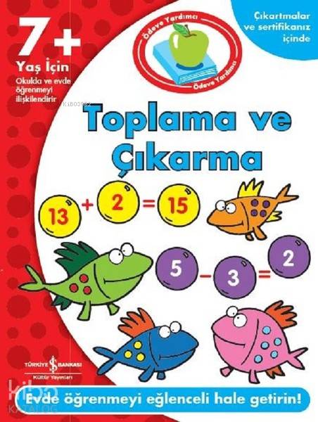  Ödeve Yardımcı Toplama ve Çıkarma 7+ Yaş için | Ödeve Yardımcı Toplama ve Çıkarma 7+ Yaş için | Kolektif | Nevin Avan Özdemir | Avni Uysal | Türkiye İş Bankası Kültür Yayınları | 9786052951231 