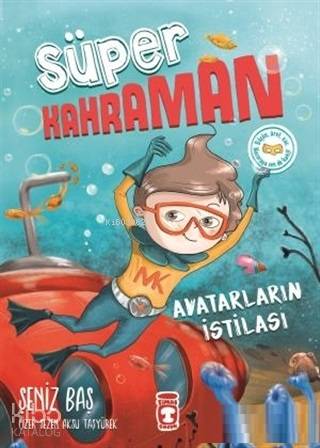  Avatarların İstilası Süper Kahraman | Şeniz Baş | Timaş Çocuk | 9786050830798 | 