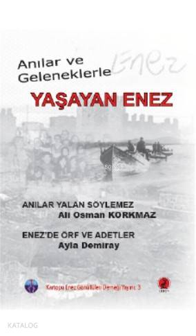  Anılar Ve Geleneklerle Yaşayan Enez | Anılar Ve Geleneklerle Yaşayan Enez | Ayla DemirayAli Osman Korkmaz | Ceren Yayıncılık ve Kitabevi | 9786059490696 