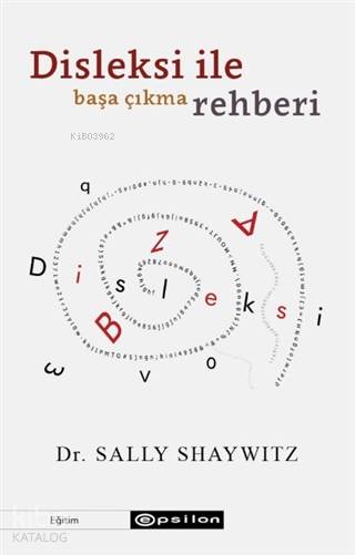  Disleksi ile Başa Çıkma Rehberi | Özge Yılmaz | Cemil Üzen | Sally Shaywitz | Epsilon Yayınevi | 9786051737188 | 