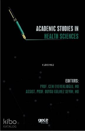  Academic Studies in Health Sciences | Academic Studies in Health Sciences | Cem Everekli Duygu Gülmez Sevim | Gece Kitaplığı Yayınları | 9786257912150 