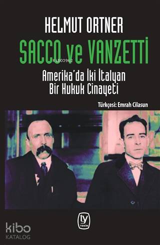  Sacco ve Vanzetti Amerikada İki İtalyan Bir Hukuk Cinayeti | Sacco ve Vanzetti Amerikada İki İtalyan Bir Hukuk Cinayeti | Helmut Ortner | Emrah Cilasun | Gülizar Ç Çetinkaya | Fatma Büşra Helvacıoğlu | Tekin Yayınevi | 9789944612883 