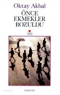  Önce Ekmekler Bozuldu | Oktay Akbal | Can Yayınları | 9789758440450 | 