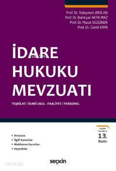  İdare Hukuku Mevzuatı | İdare Hukuku Mevzuatı | Süleyman ArslanBahtiyar AkyılmazMurat SezginerCemil Kaya | Seçkin Yayıncılık | 9789750245039 