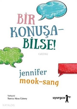 Bir Konuşa Bilse | Bir Konuşa Bilse | Burcu Aksu Güney | Jennifer Mook Sang | Ömer Açık | Uyurgezer Kitap | 9786050614831 