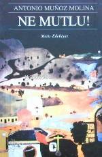  Ne Mutlu | Ne Mutlu | Antonio Munoz Molina | Neyıre Gül Işık | Metis Yayıncılık | 9799753422252 