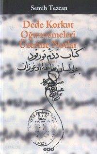  Dede Korkut Oğuznameleri Üzerine Notlar | Semih Tezcan | Yapı Kredi Yayınları ( YKY ) | 9789750800887 | 