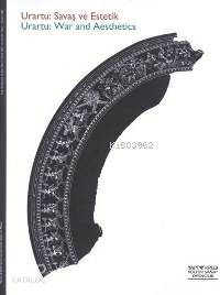  Urartu Savaş ve Estetik | Urartu Savaş ve Estetik | Ayşe Şasa | Mary Işın | Yapı Kredi Yayınları ( YKY ) | 9789750806711 