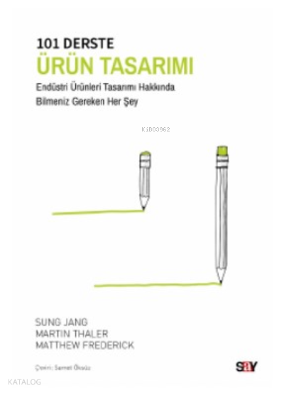 101 Derste Ürün Tasarımı;Endüstri Ürünleri Tasarımı Hakkında Bilmeniz Gereken Her Şey
