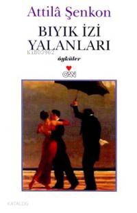  Bıyık İzi Yalanları | Attilâ Şenkon | Can Yayınları | 9789750702112 | 