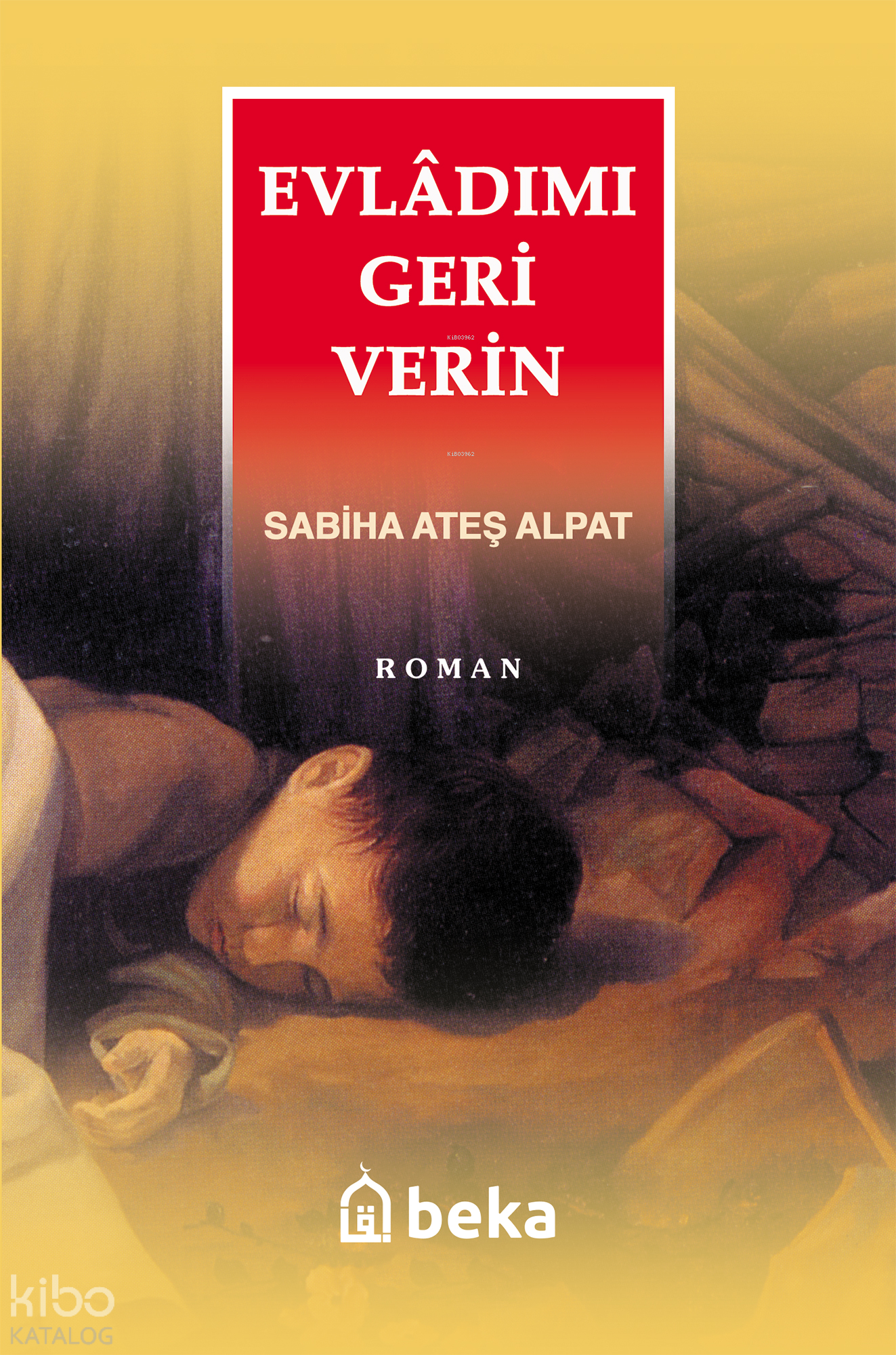  Evladımı Geri Verin | Evladımı Geri Verin | Sabiha Ateş Alpat | Beka Yayınları | 9786256757363 