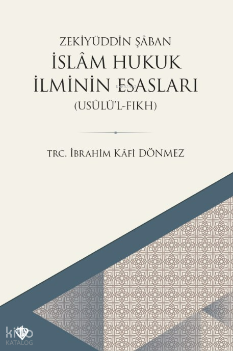  İslam Hukuk İlminin Esasları Usulül Fıkh | İslam Hukuk İlminin Esasları Usulül Fıkh | Zekiyüddin Şaban | İbrahim Kafi Dönmez | Türkiye Diyanet Vakfı Yayınları | 9786257205276 