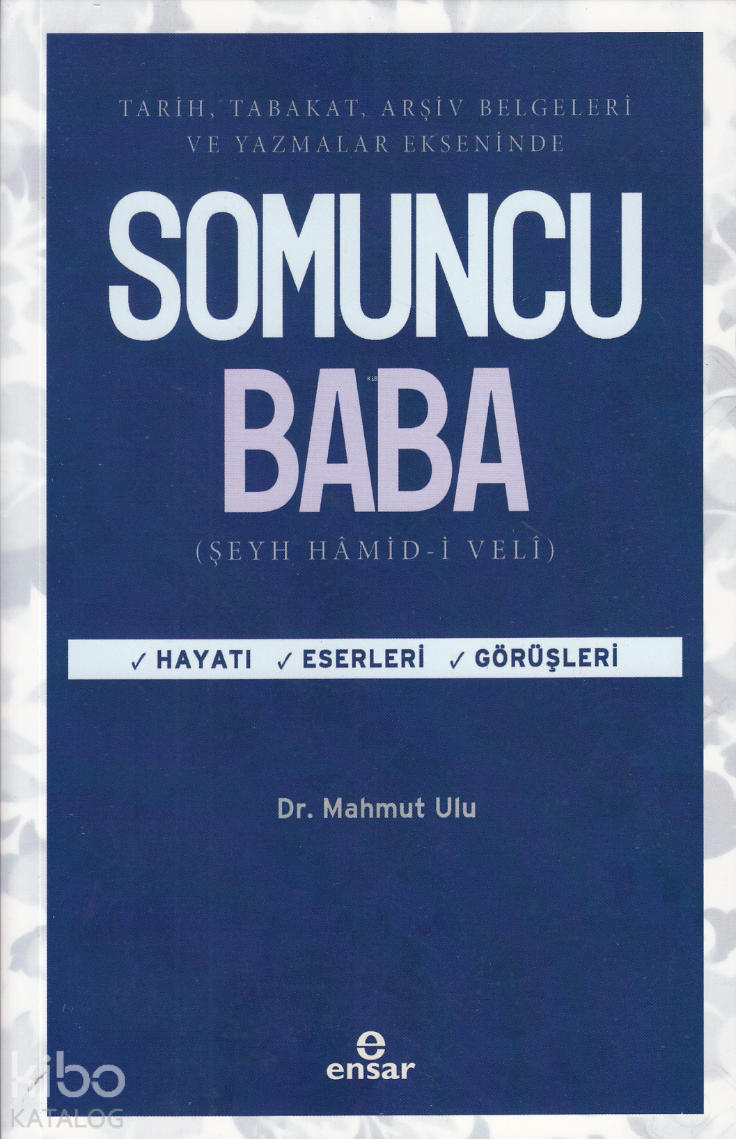 Somuncu Baba; Tarih, Tabakat, Arşiv Belgeleri Ve Yazamlar Ekseninde