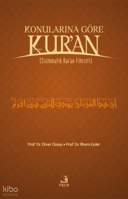  Konularına Göre Kuran Ciltli Sistematik Kuran Fihristi | Konularına Göre Kuran Ciltli Sistematik Kuran Fihristi | Ömer Özsoy İlhami Güler | Fecr Yayınları | 9789756004739 