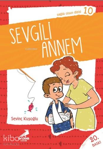  Sevgili Annelerim Sağlık Olsun Dizisi 10 (8 10 Yaş) | Sevinç Kuşoğlu | Erdem Çocuk | 9789755013831 | 