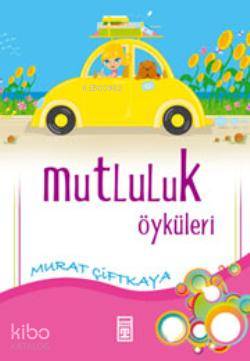  Mutluluk Öyküleri | Murat Çiftkaya | Merve Nur Erdoğan RES Ravza Kızıltuğ | Timaş Yayınları | 9789752636545 