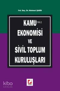  Kamu Ekonomisi ve Sivil Toplum Kuruluşları | Kamu Ekonomisi ve Sivil Toplum Kuruluşları | Mehmet Şahin | Seçkin Yayıncılık | 9789750204333 