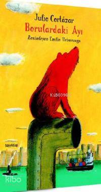  Borularda Ayı | Julio CortazarEmilo Urberuage | Julio Cortázar | Emilo Urberuage | Hayy Kitap | 9789759059699 | 
