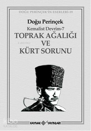  Kemalist Devrim 7 Toprak Ağalığı ve Kürt Sorunu | Doğu Perinçek | Kaynak Yayınları | 9789753435772 | 