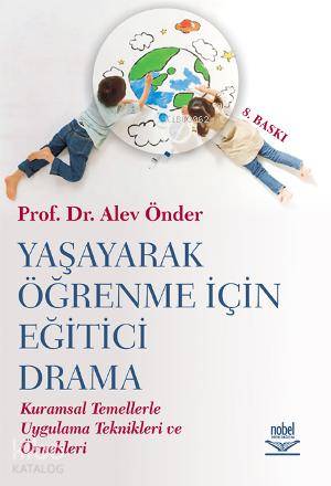  Yaşayarak Öğrenme İçin Eğitici Drama | Alev Önder | Nobel Akademik Yayıncılık | 9786053953357 | 