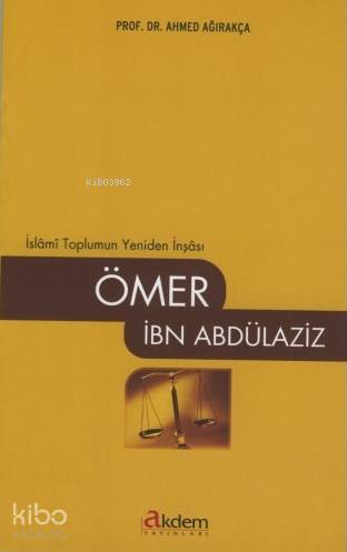  Ömer İbn Abdülaziz | Ahmet Ağırakça | Akdem Yayınları | 9786056194559 | 