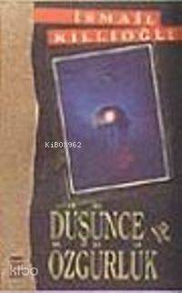  Düşünce ve Özgürlük | İsmail Kıllıoğlu | Timaş Yayınları | 9789753620291 | 