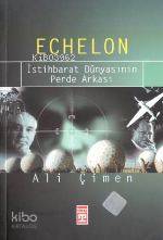  Echelon İstihbarat Dünyasının Perde Arkası | Ali Çimen | Timaş Yayınları | 9789753626675 | 