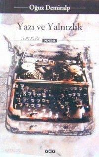  Yazı ve Yalnızlık | Yazı ve Yalnızlık | Oğuz Demiralp | Yapı Kredi Yayınları ( YKY ) | 9789753637497 