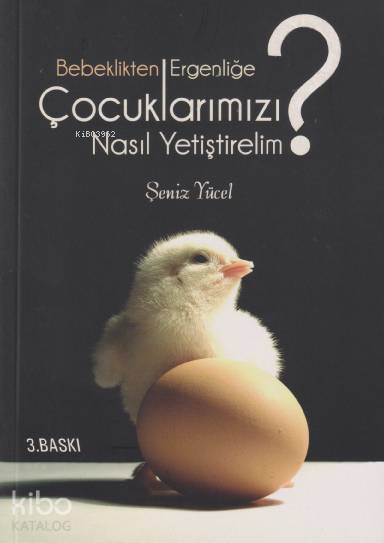  Bebeklikten Ergenliğe Çocuklarımızı Nasıl Yetiştirelim | Bebeklikten Ergenliğe Çocuklarımızı Nasıl Yetiştirelim | Şeniz Yücel | Gonca Yayınevi | 9789944790727 