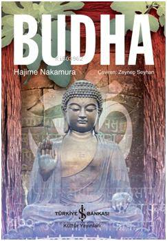  Budha (Ciltli) | Budha (Ciltli) | Hajime Nakamura | Zeynep Seyhan | Türkiye İş Bankası Kültür Yayınları | 9786053606666 