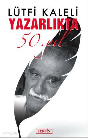  Yazarlıkta 50 Yıl | Lütfi Kaleli | Berfin Yayınları | 9786054399161 | 