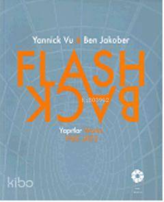  Flash Back | S Begüm Akkoyunlu ErsözTania Bahar | Yannick Vu Ben jakober | S Begüm Akkoyunlu Ersöz | Tania Bahar | Suna ve İnan Kıraç Vakfı | 9786054642069 | 