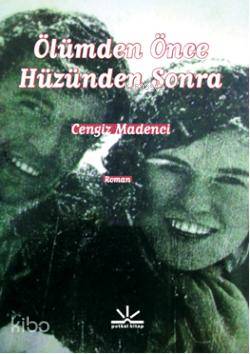  Ölümden Önce Hüzünden Sonra | Cengiz Madenci | Potkal Kitap Yayınları | 9789944362412 | 