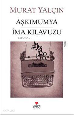  Aşkımumya İma Kılavuzu | Murat Yalçın | Can Yayınları | 9789750717796 | 