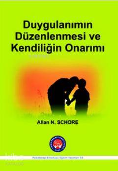  Duygulanımın Düzenlenmesi ve Kendiliğin Kökeni Duygusal Gelişimsel Nörobiyoloji | Duygulanımın Düzenlenmesi ve Kendiliğin Kökeni Duygusal Gelişimsel Nörobiyoloji | Allan N Schore | Nazlı Batan | Tahir Özakkaş | Psikoterapi Enstitüsü | 9786055548780 