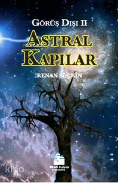  Astral Kapılar Görüş Dışı 2 | Renan Seçkin | Mavi Kalem Yayınları | 9786056417221 | 